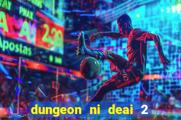 dungeon ni deai 2 temporada dublado data de lan amento